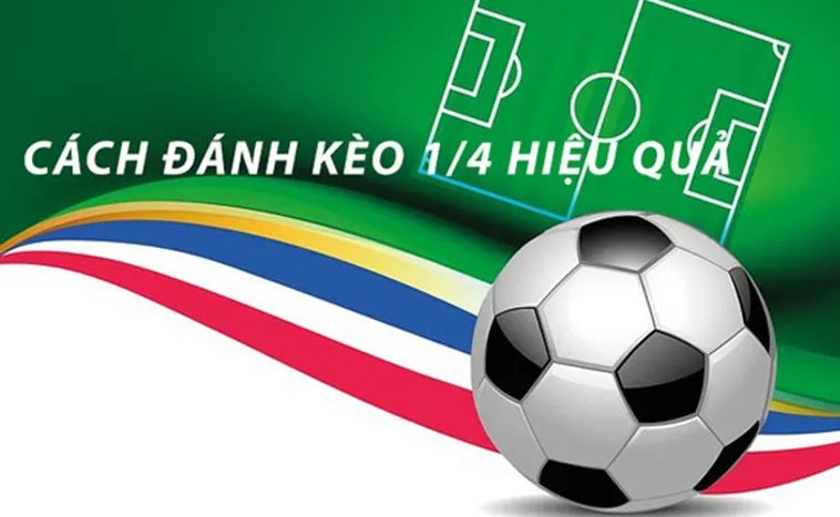 Cách Chơi Kèo Chấp 0.25 Hiệu Quả Nhất Cho Dân Chuyên Nghiệp