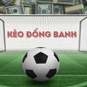 Kinh Nghiệm Và Cách Chơi Kèo Đồng Banh Dễ Thắng Nhất