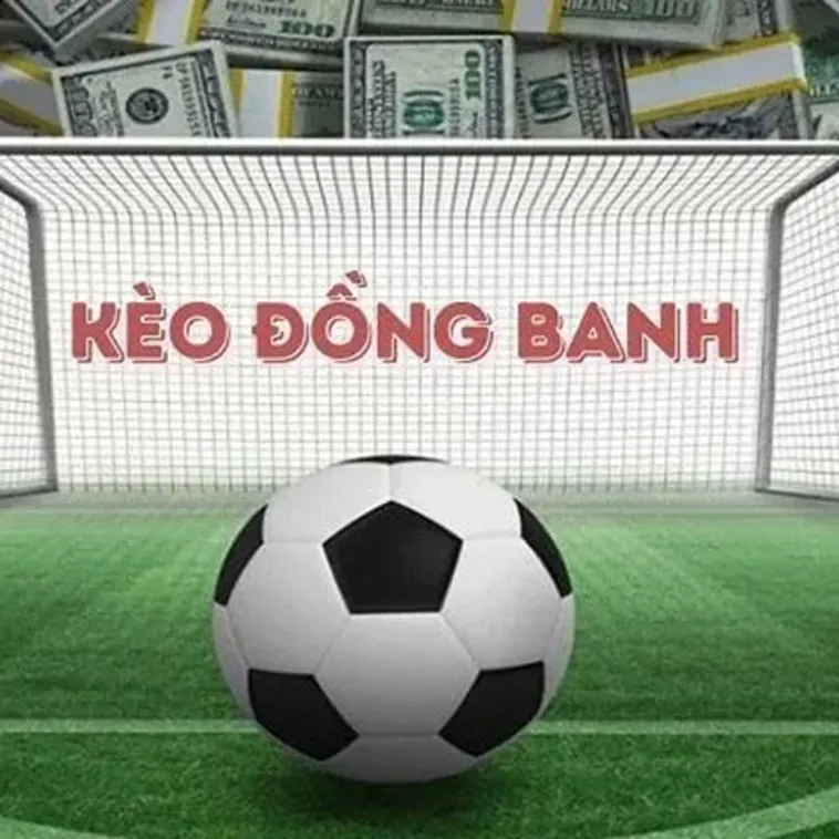 Kinh Nghiệm Và Cách Chơi Kèo Đồng Banh Dễ Thắng Nhất