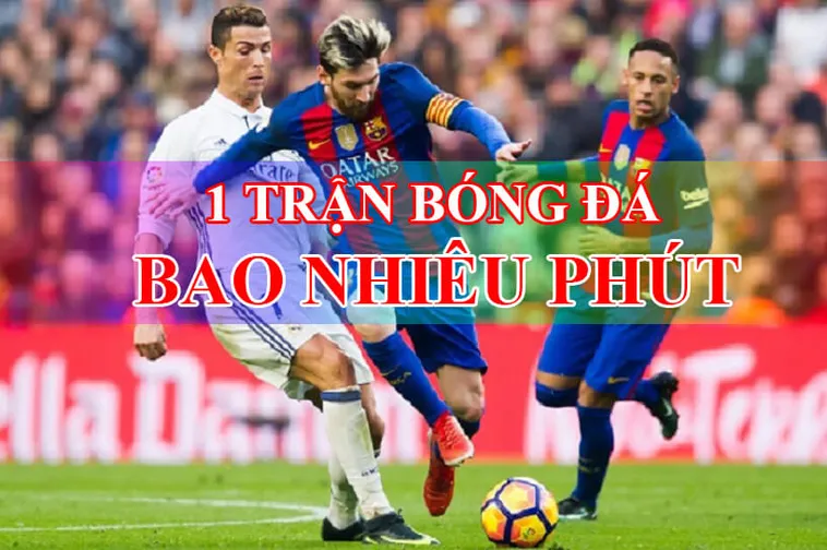 Quy Định Chi Tiết Về Thời Gian Trận Đấu Bóng Đá Bạn Cần Biết